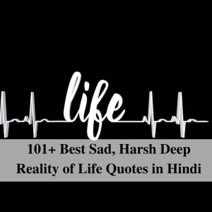 101+ Best Sad, Harsh Deep Reality of Life Quotes in Hindi