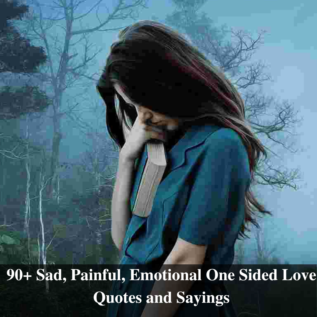 Sad, Painful, Emotional One Sided Love Quotes and Sayings