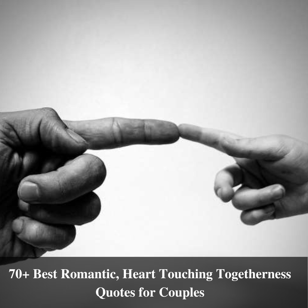 Best Romantic, Heart Touching Togetherness Quotes for Couples