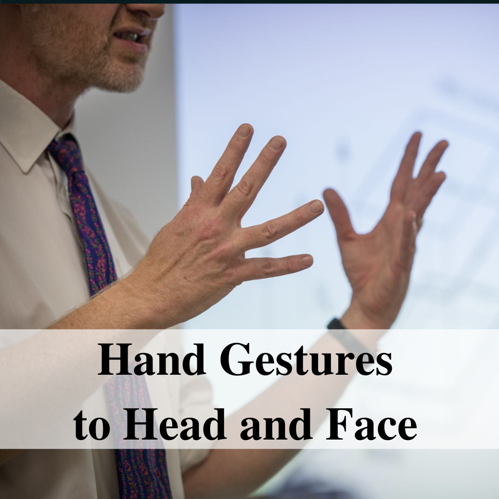 Hand Gestures to the Face