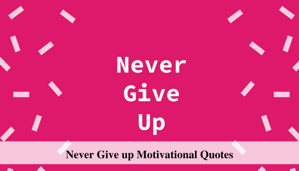 Never Give up Motivational Quotes