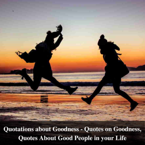 Quotations about Goodness