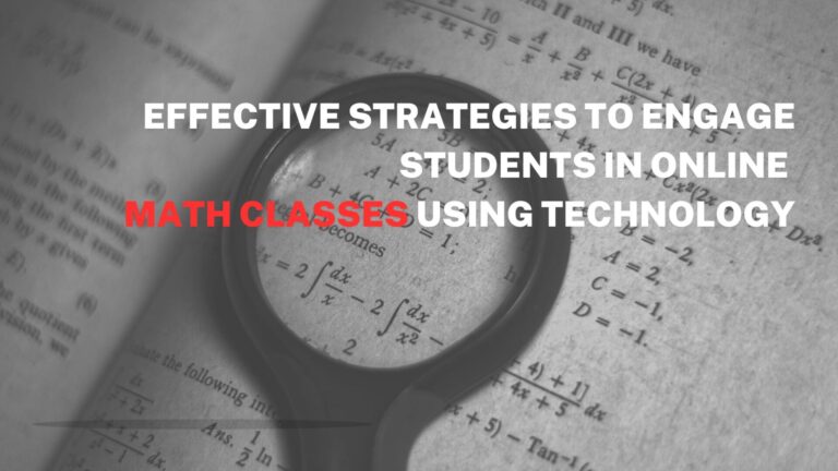 Effective Strategies to Engage Students in Online Math Classes Using Technology