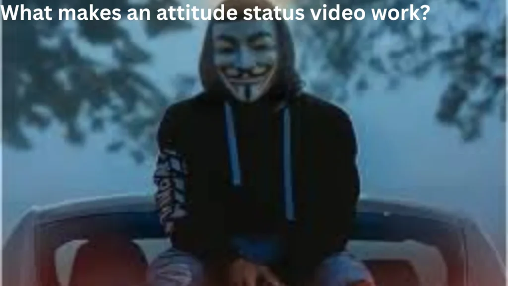What makes an attitude status video work